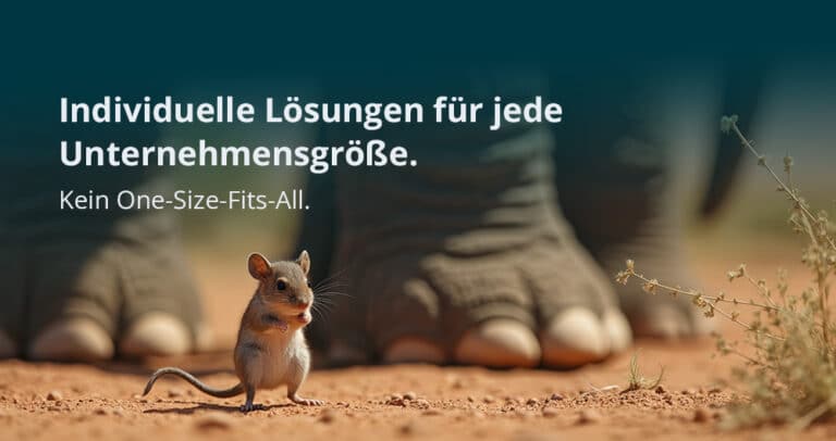 Eine Maus und im Hintergrund Elefantenfüße. Text: Individuelle Lösungen für jede Unternehmensgröße. Kein One-Size-fits-all.